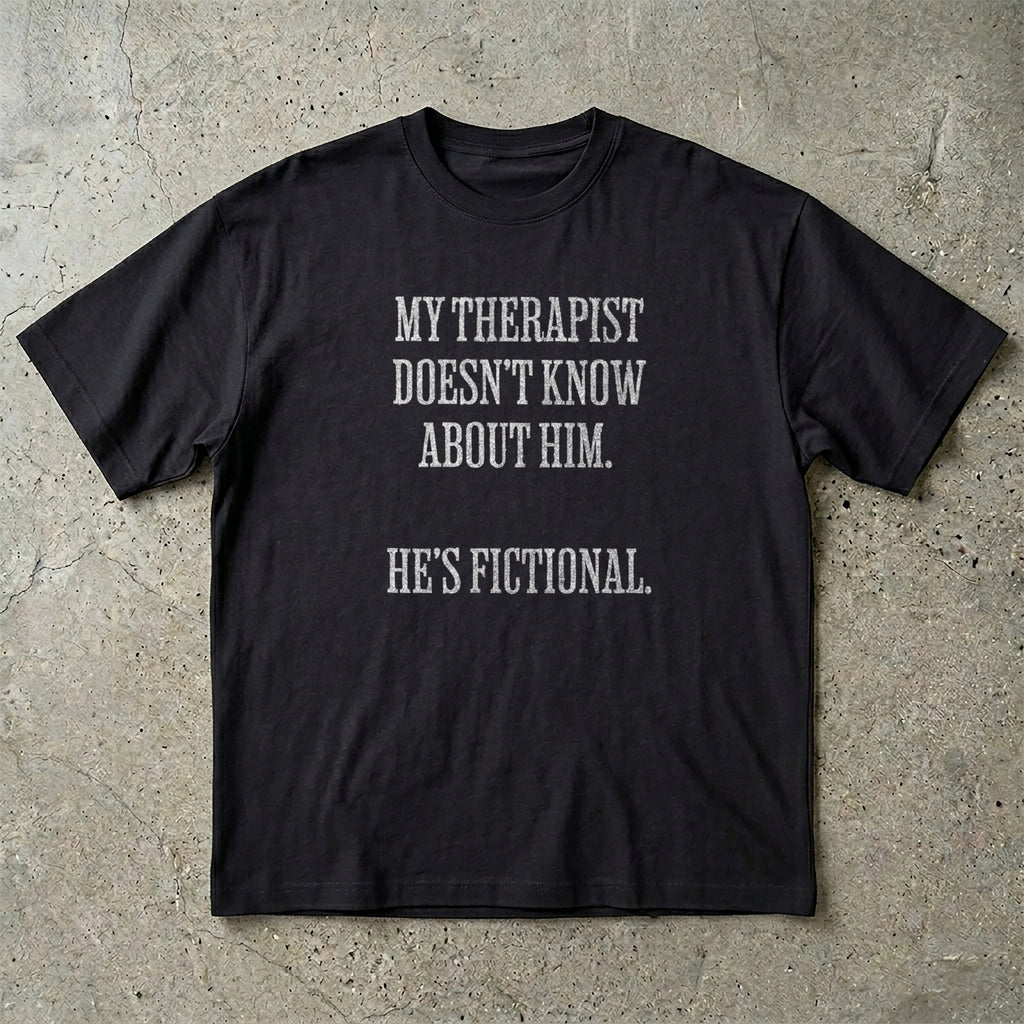 My Therapist Doesn't Know T-shirt