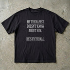 My Therapist Doesn't Know T-shirt