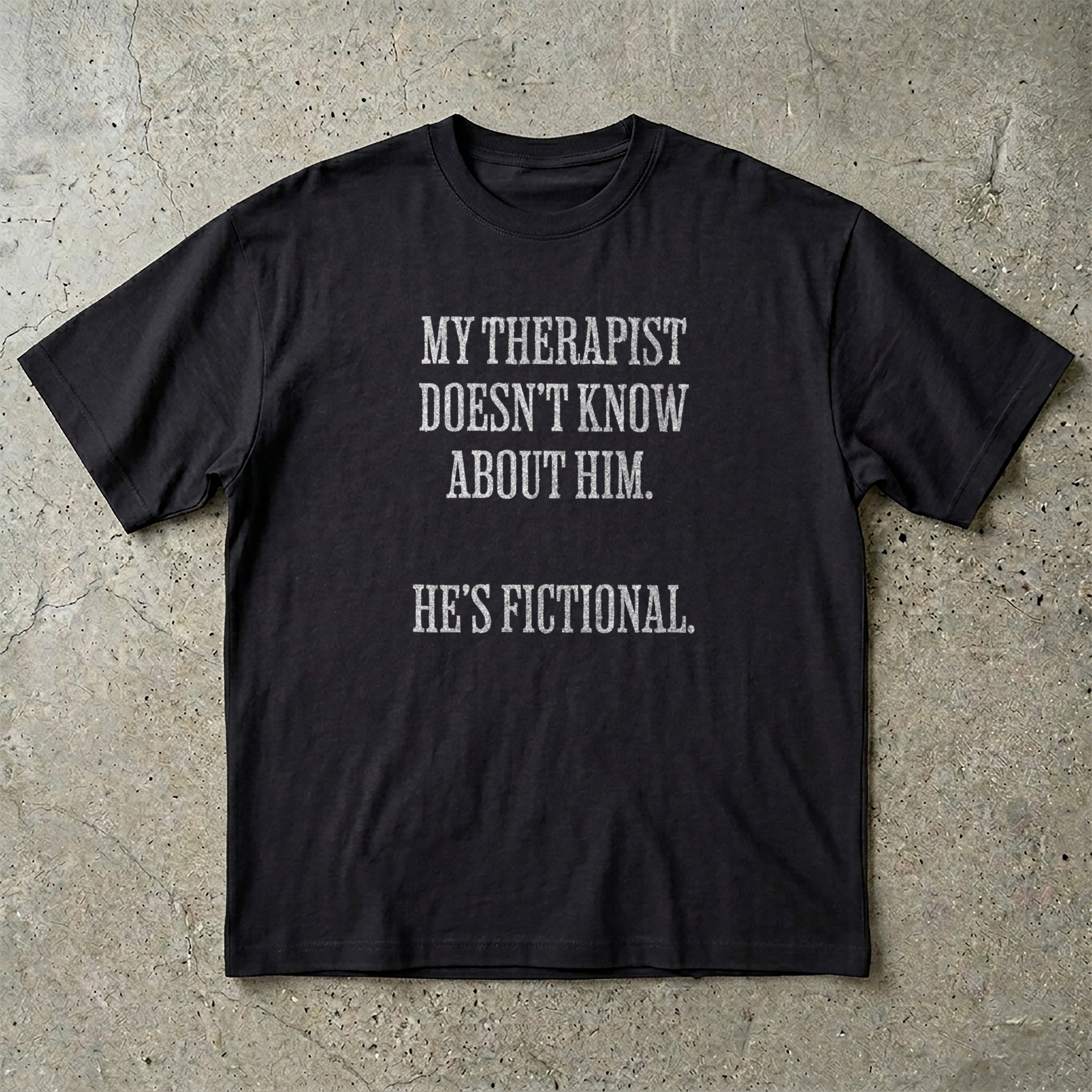 My Therapist Doesn't Know T-shirt