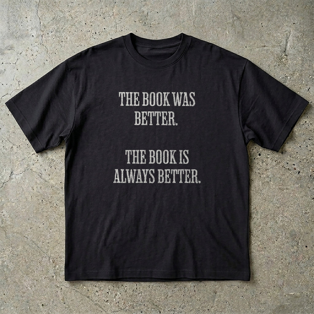 The Book Was Better T-Shirt