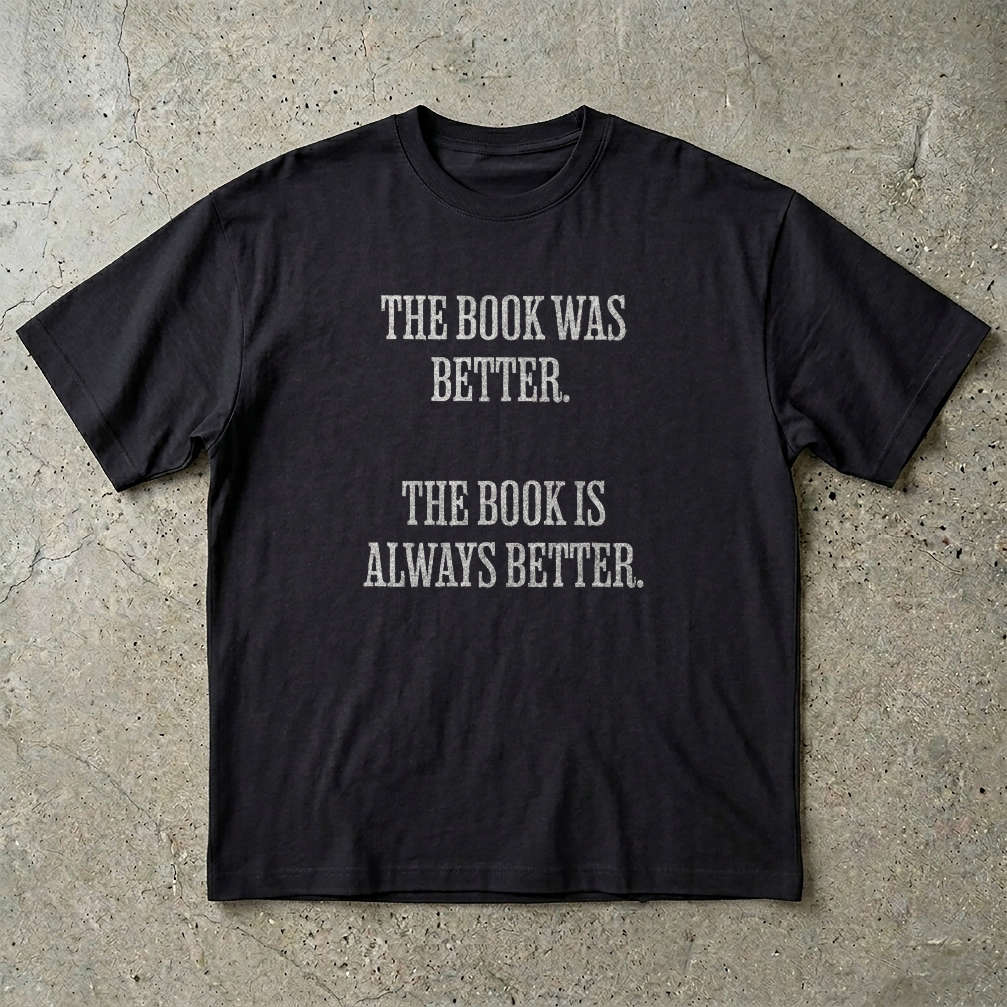 The Book Was Better T-Shirt
