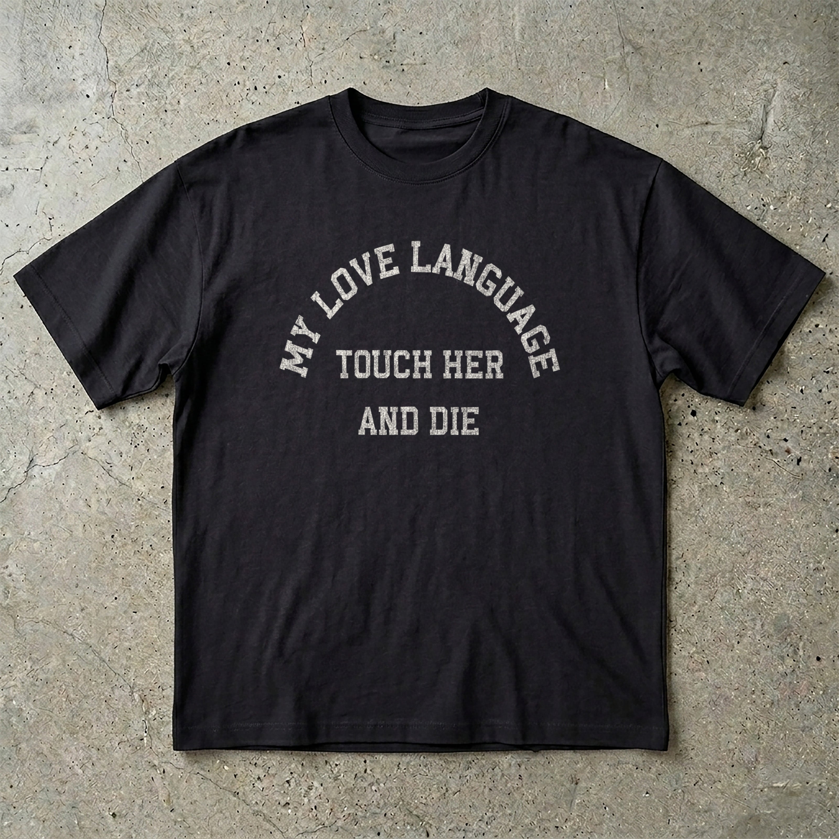 My Love Language Touch Her and Die T-shirt