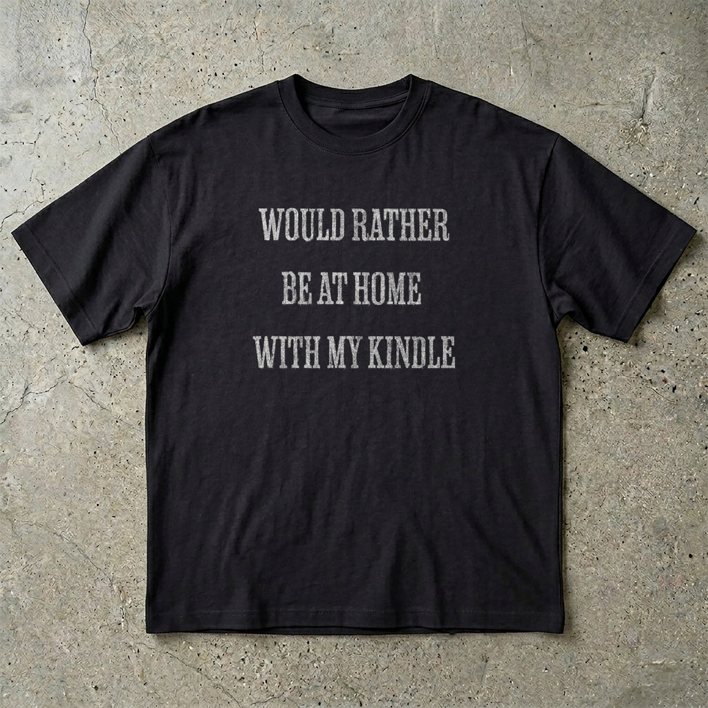 Would Rather Be At Home With My Kindle T-Shirt