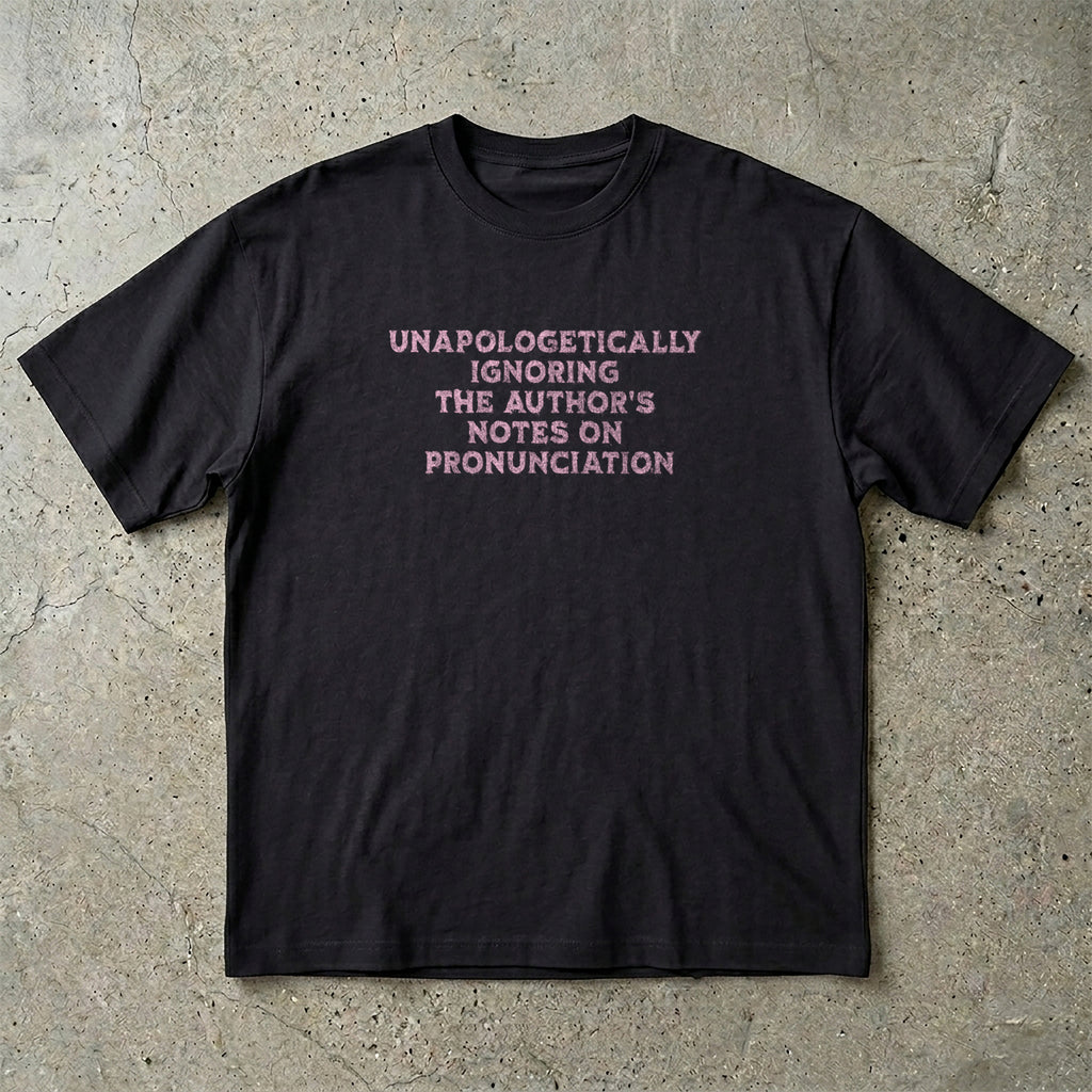 Unapologetically Ignoring The Authors Notes T-Shirt