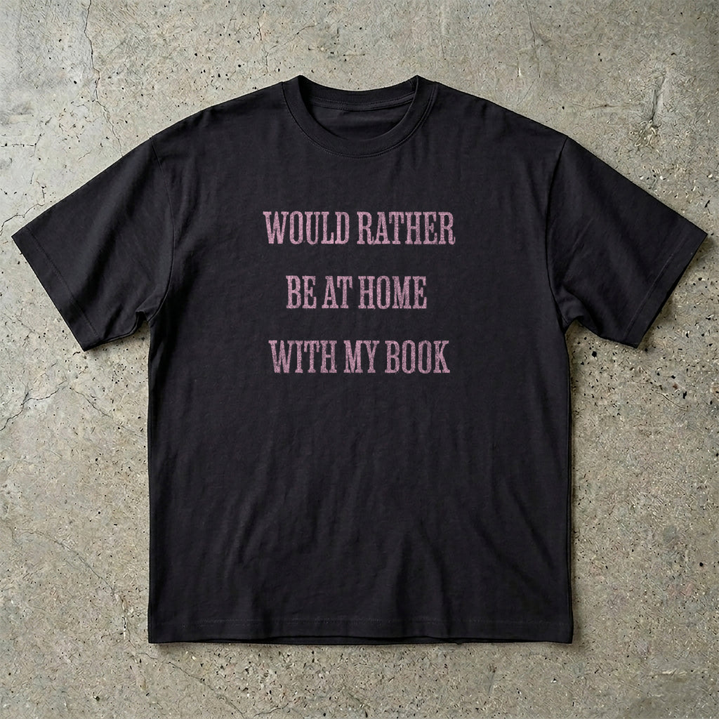 Would Rather Be At Home With My Book T-Shirt