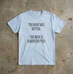 The Book Was Better T-Shirt