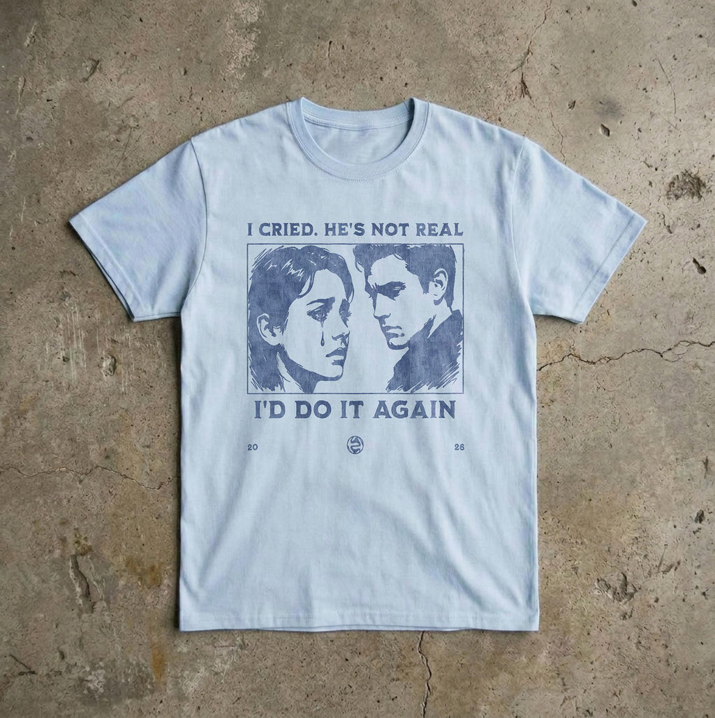 I Cried. He's Not Real T-Shirt
