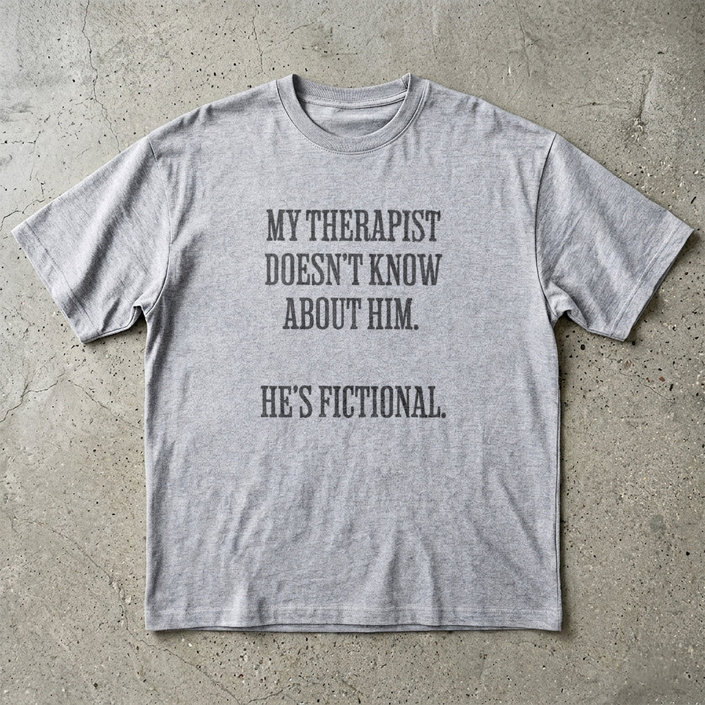 My Therapist Doesn't Know T-shirt
