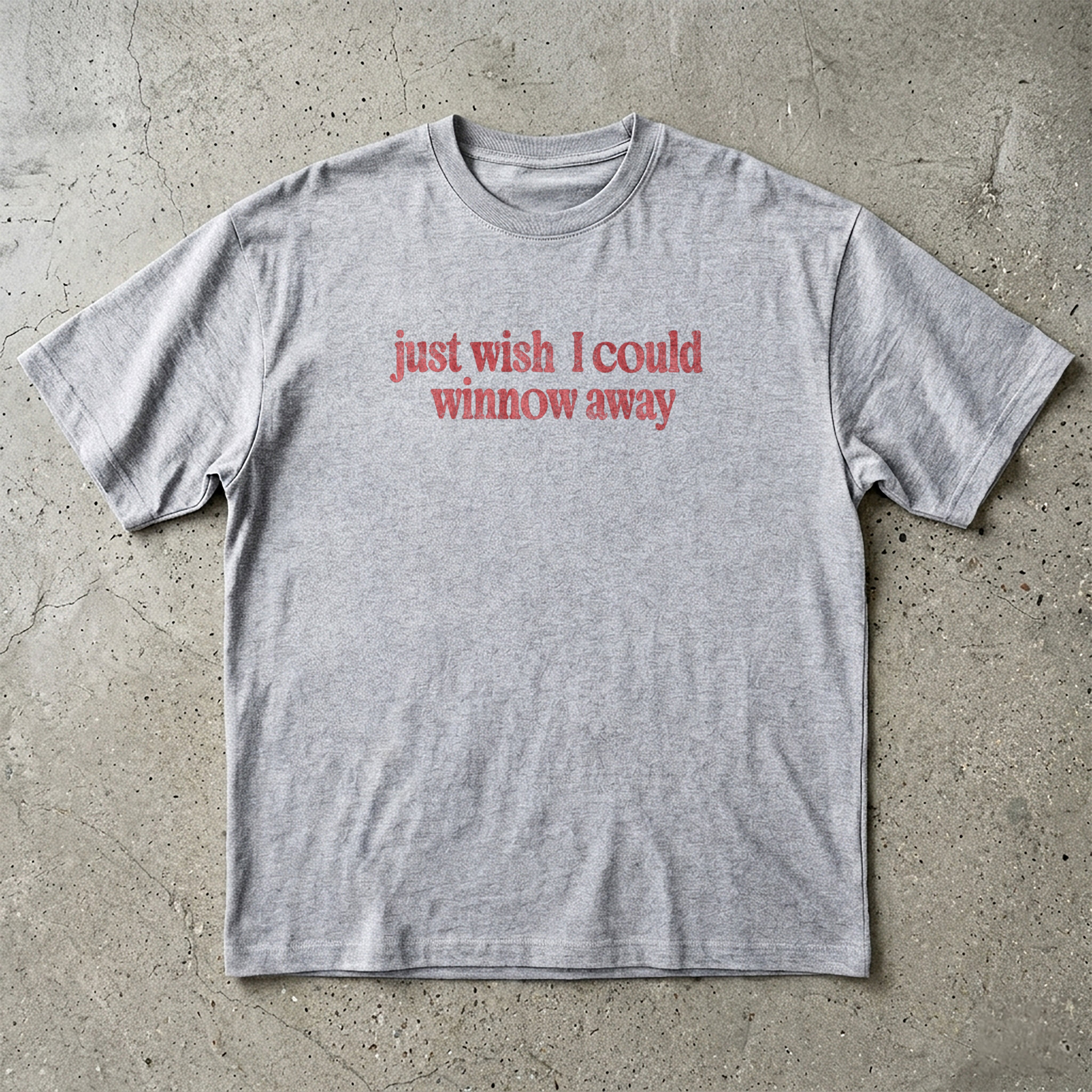 Wish I Could Winnow Away T-Shirt