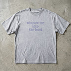 Winnow me into the book T-shirt