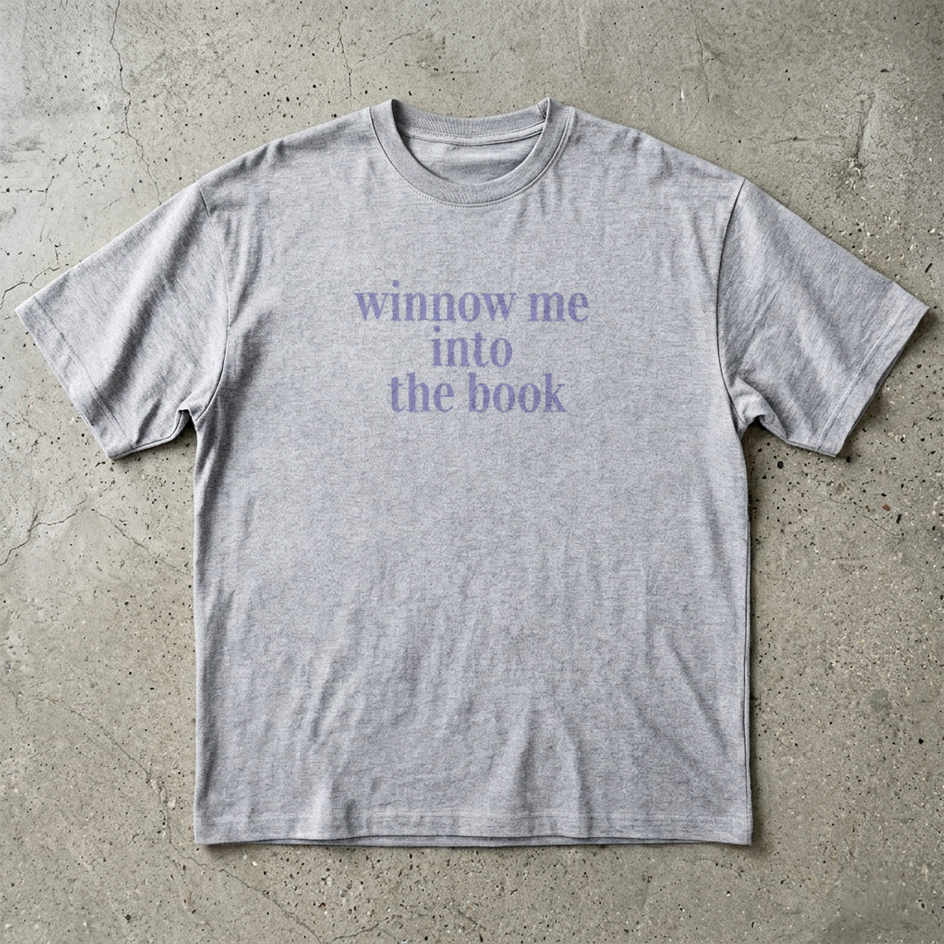 Winnow me into the book T-shirt