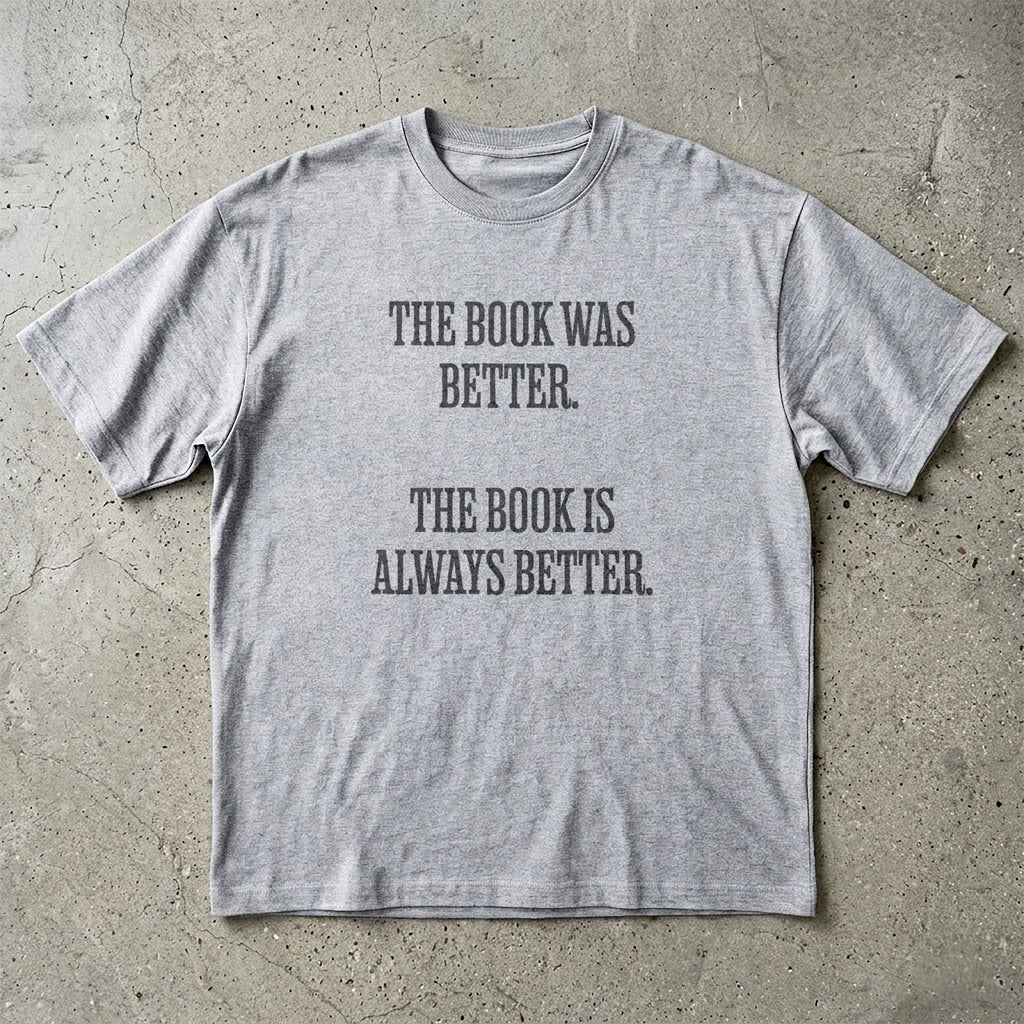 The Book Was Better T-Shirt