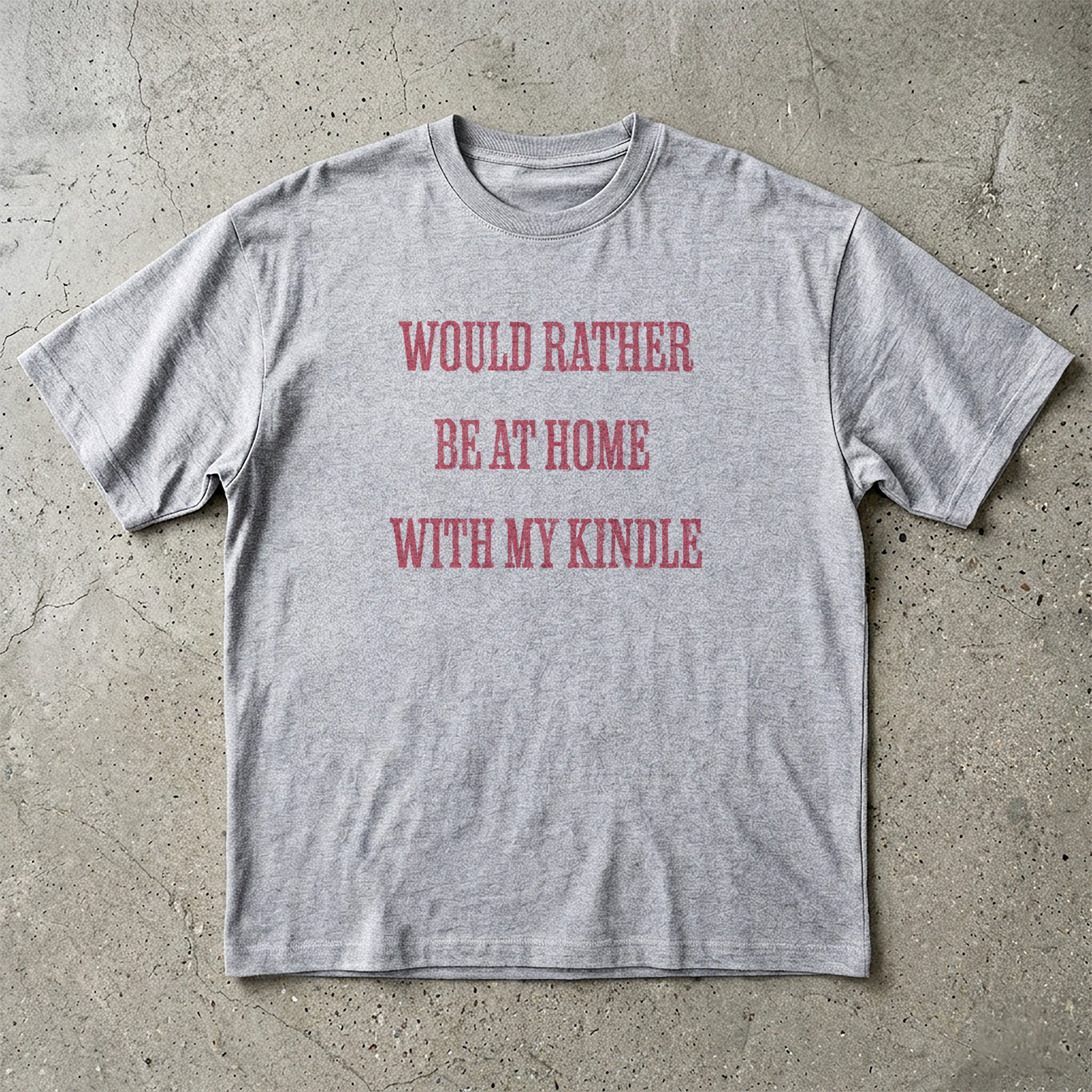 Would Rather Be At Home With My Kindle T-Shirt