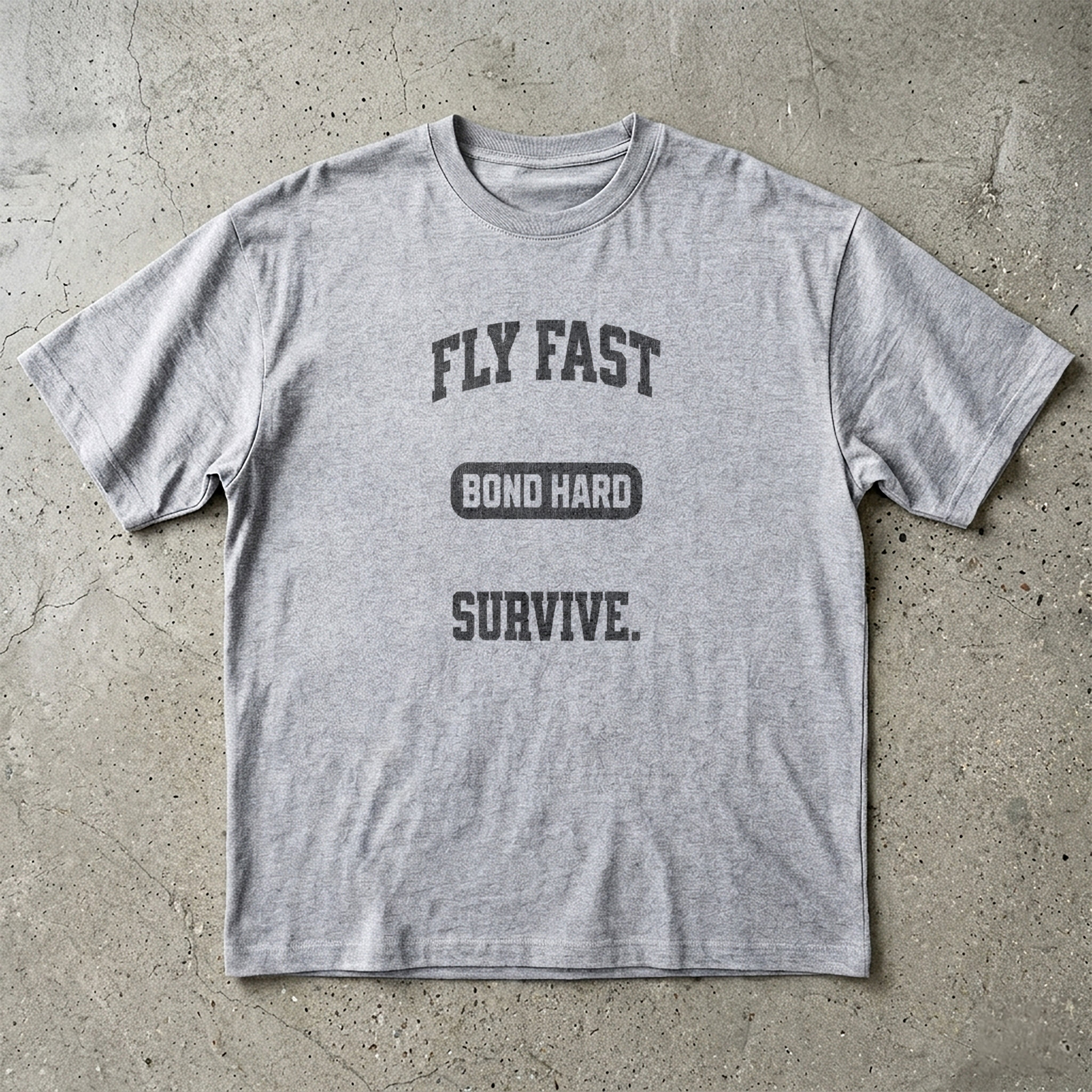 Fly Fast Bond Hard Survive T-Shirt