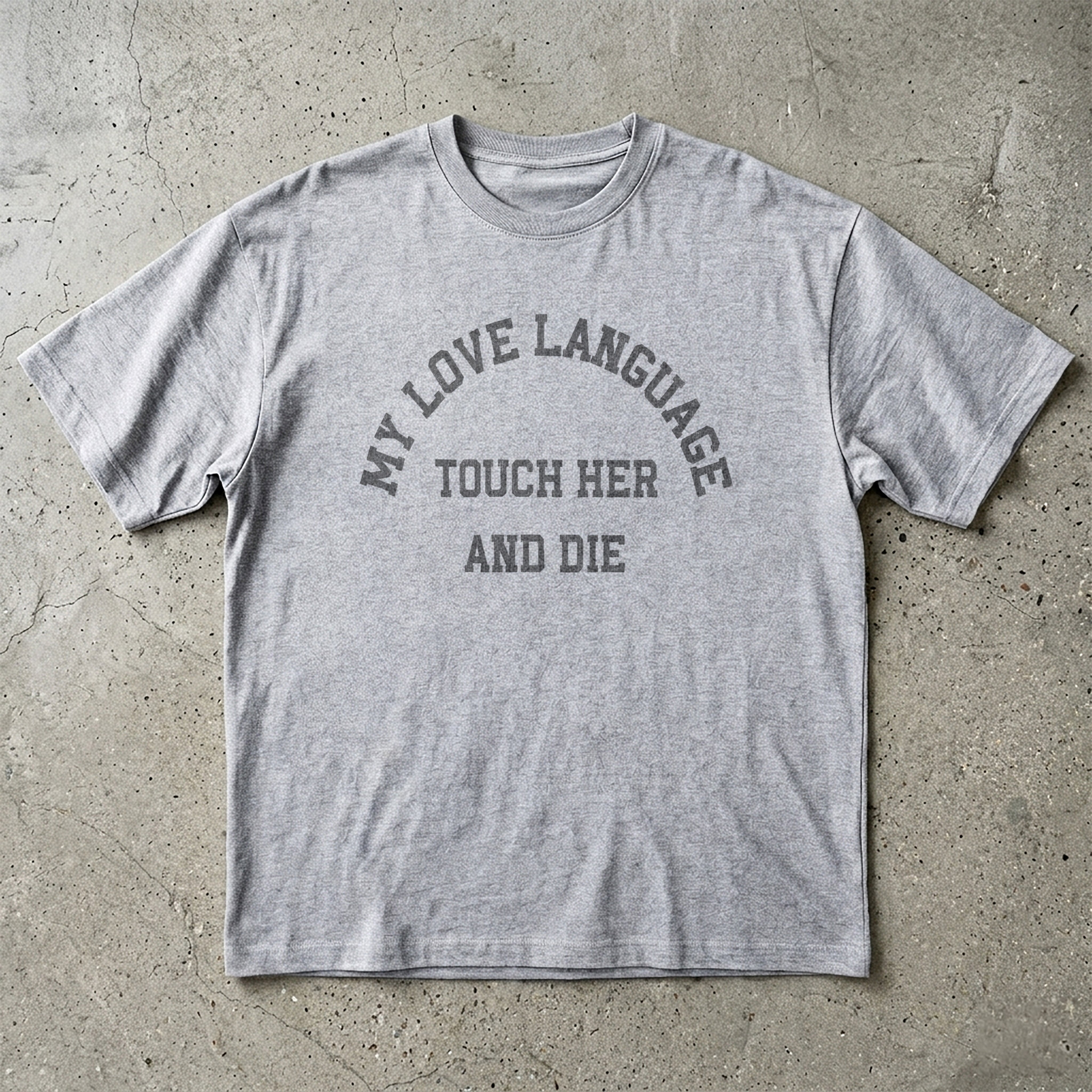 My Love Language Touch Her and Die T-shirt