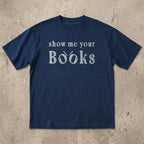 Show Me Your Books T-shirt