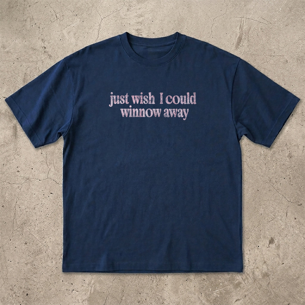 Wish I Could Winnow Away T-Shirt