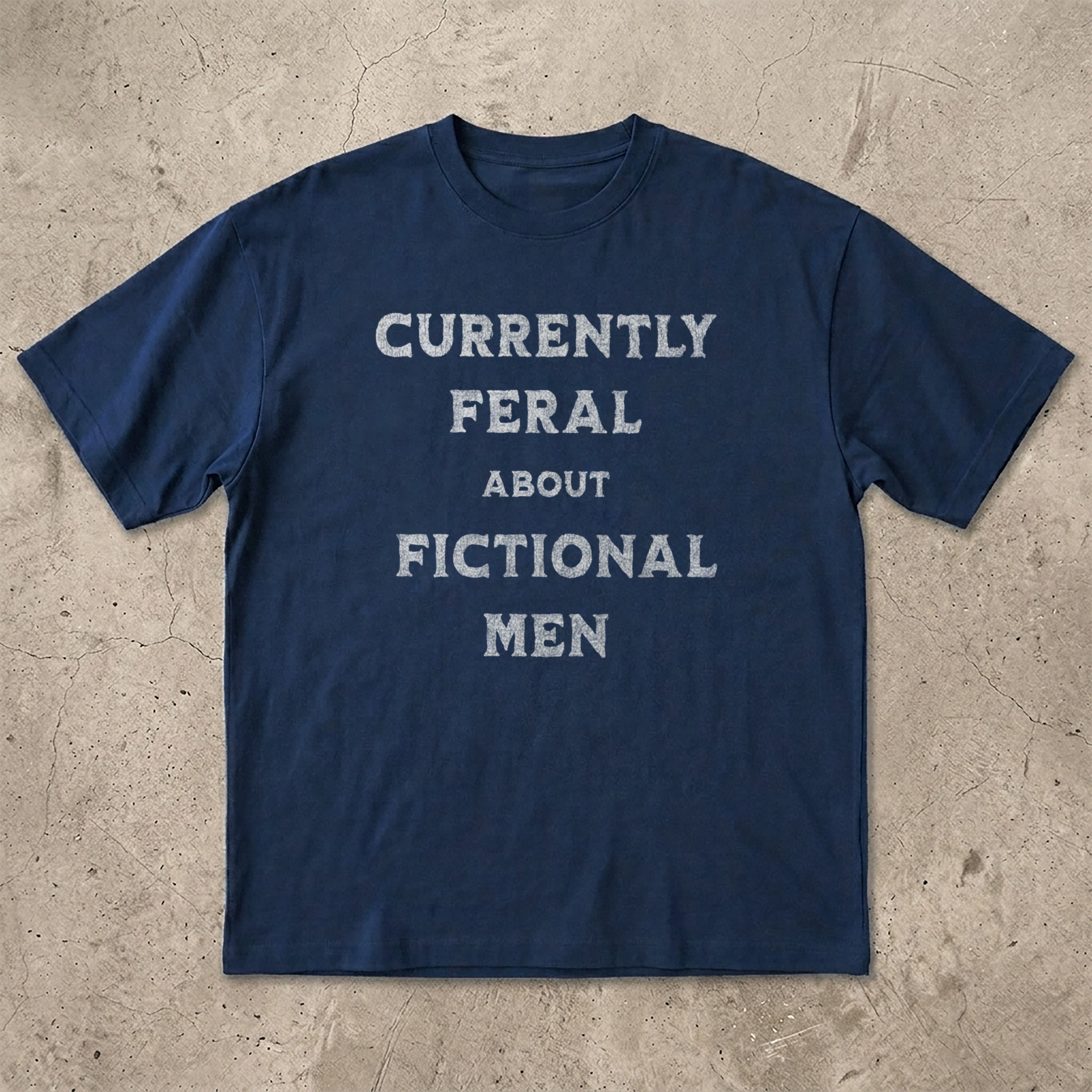 Currently Feral About Fictional Men T-Shirt