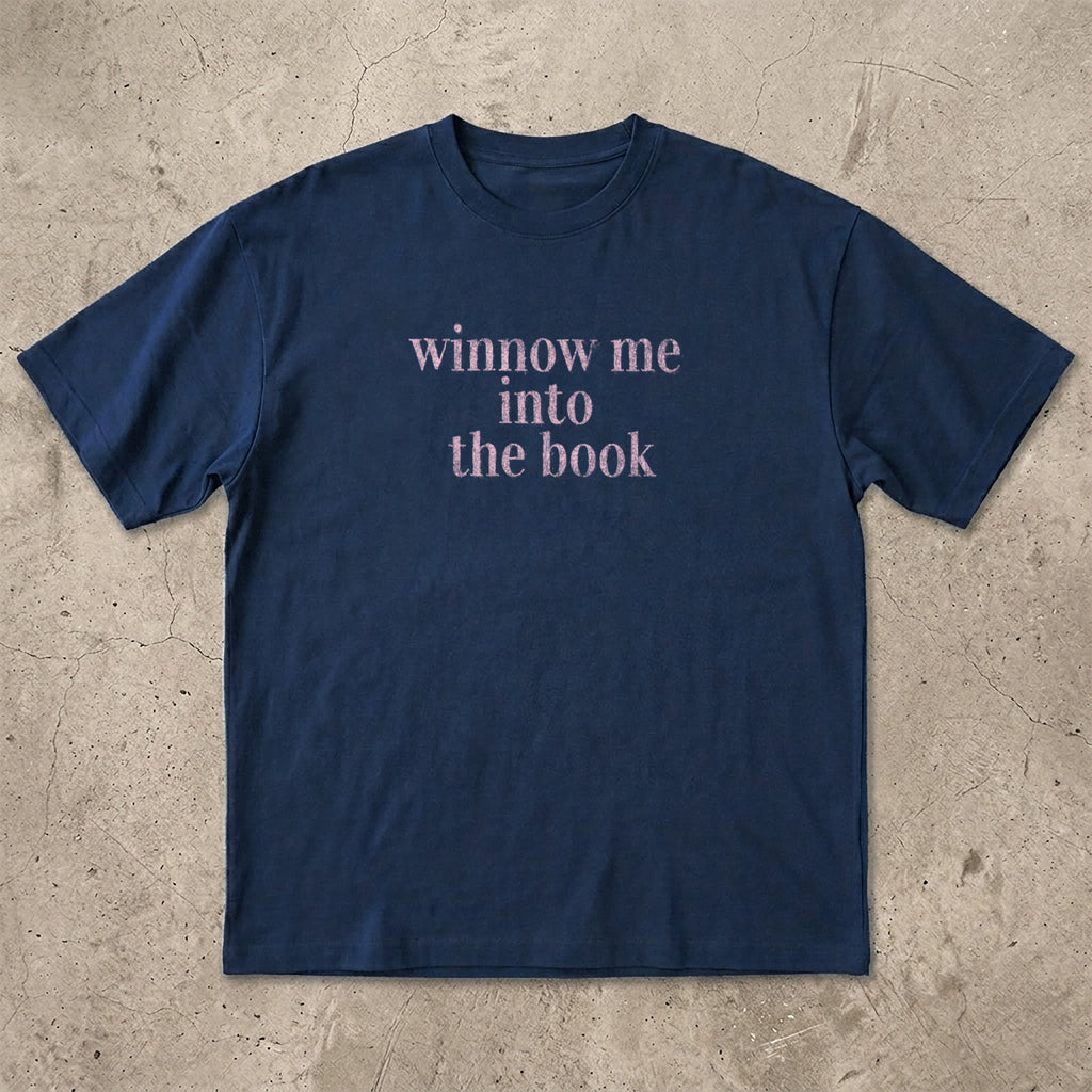 Winnow me into the book T-shirt