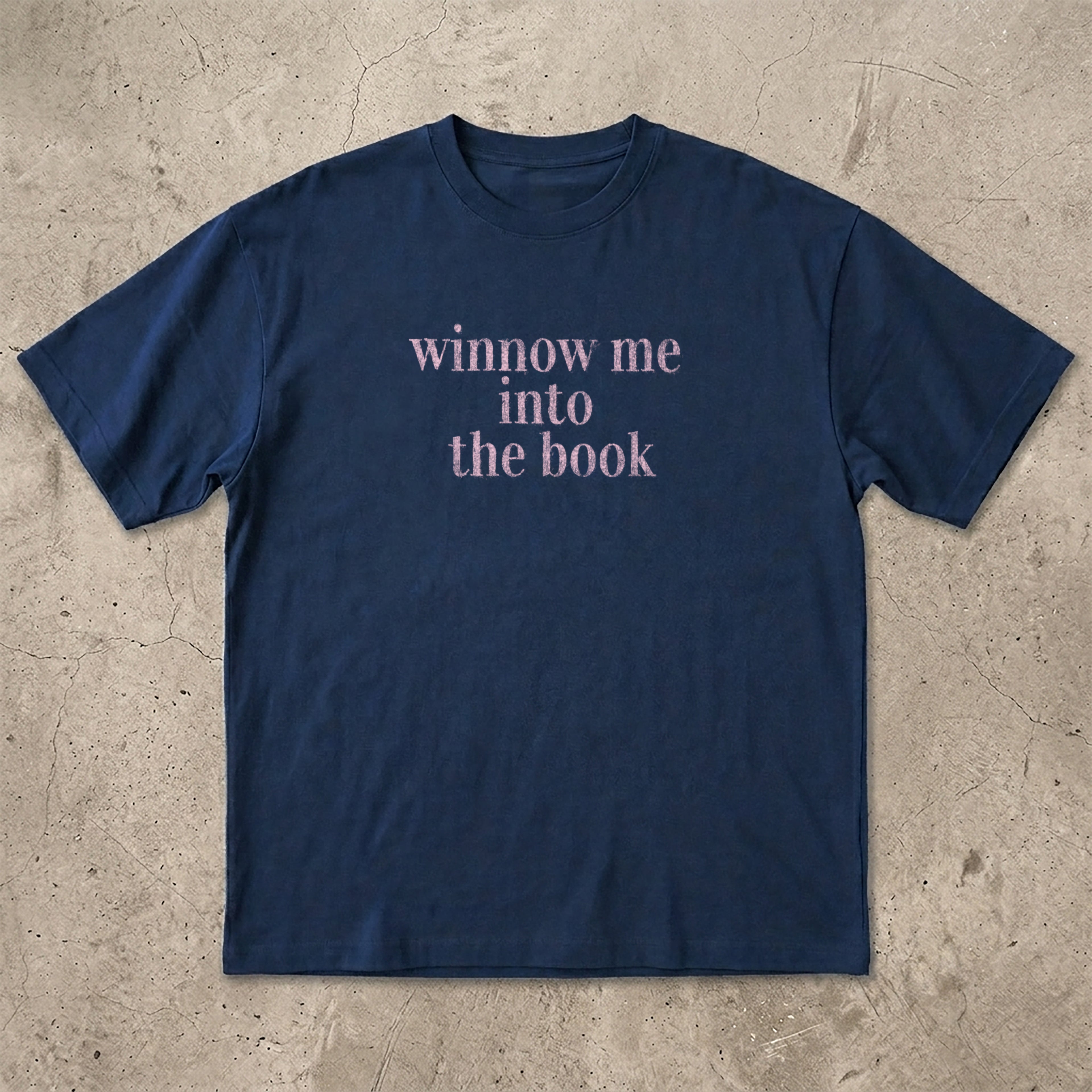 Winnow me into the book T-shirt