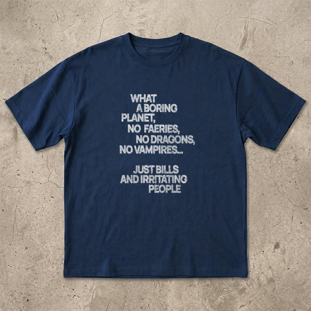 What a Boring Planet T-Shirt