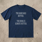 The Book Was Better T-Shirt