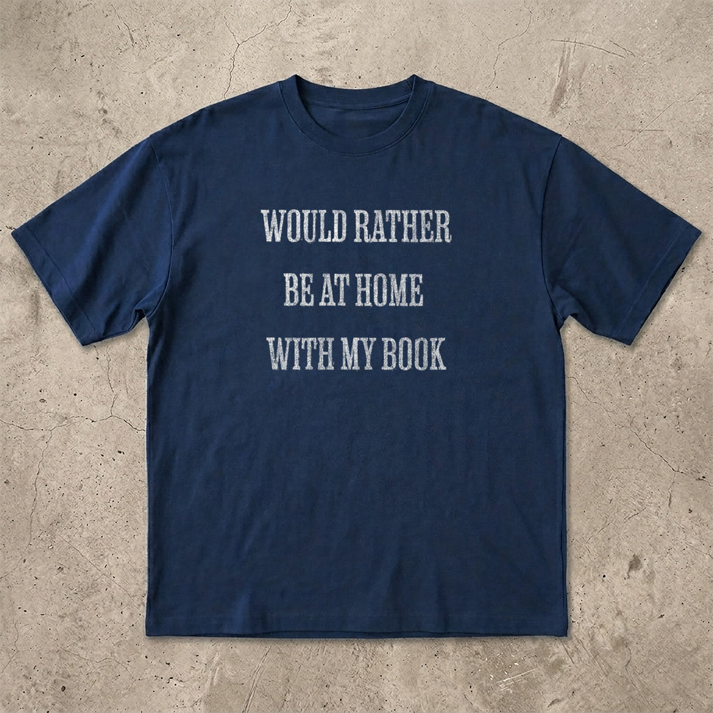Would Rather Be At Home With My Book T-Shirt