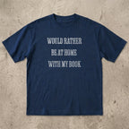 Would Rather Be At Home With My Book T-Shirt