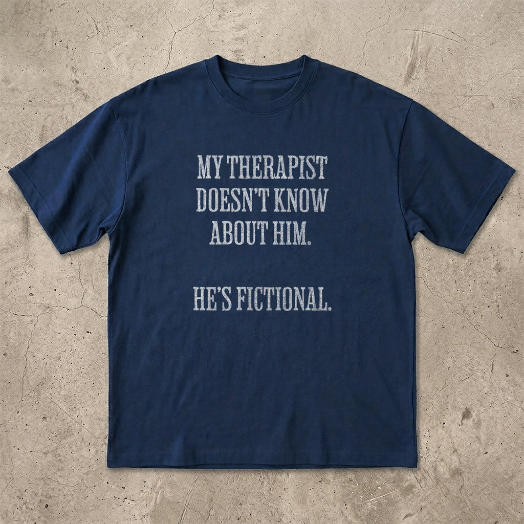 My Therapist Doesn't Know T-shirt