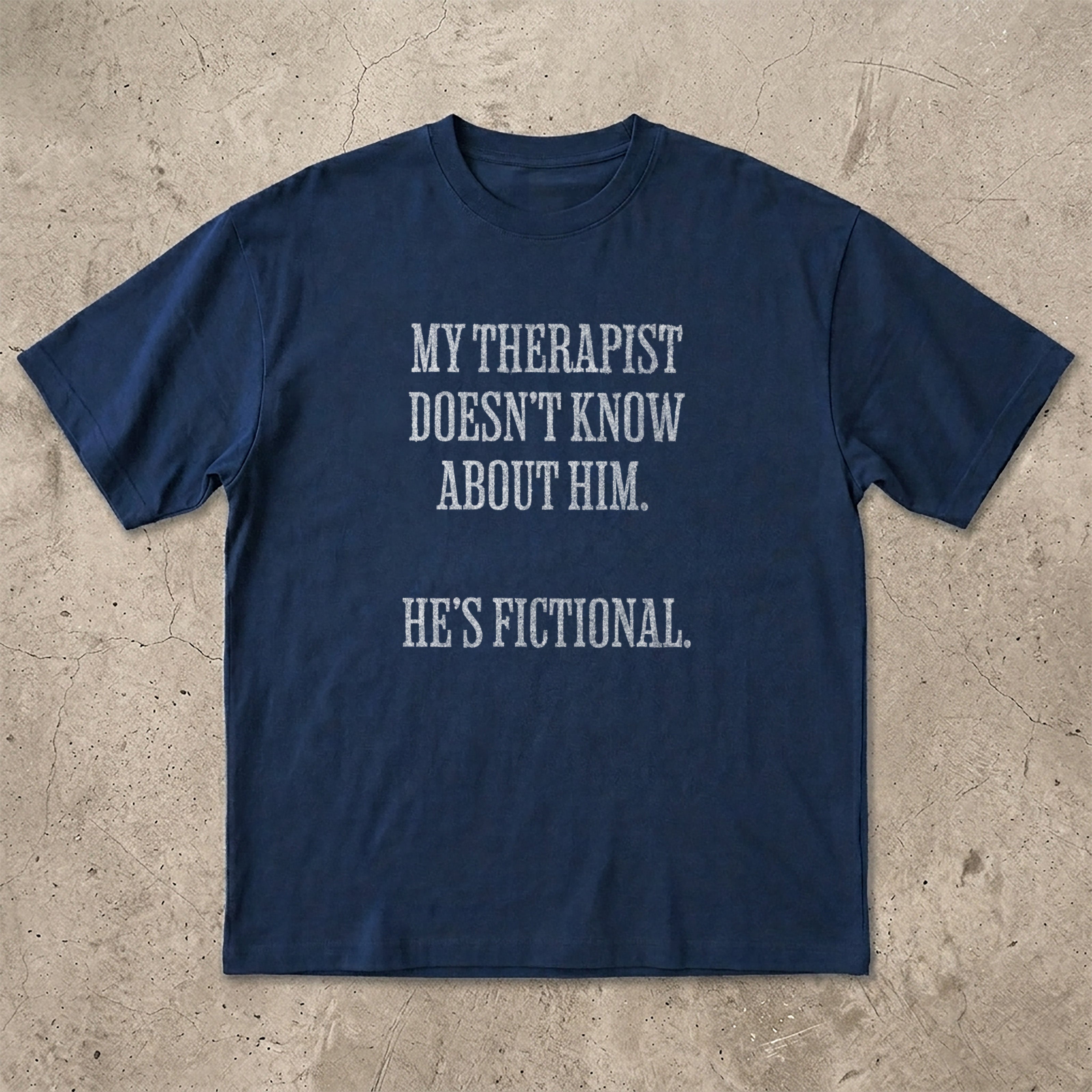 My Therapist Doesn't Know T-shirt