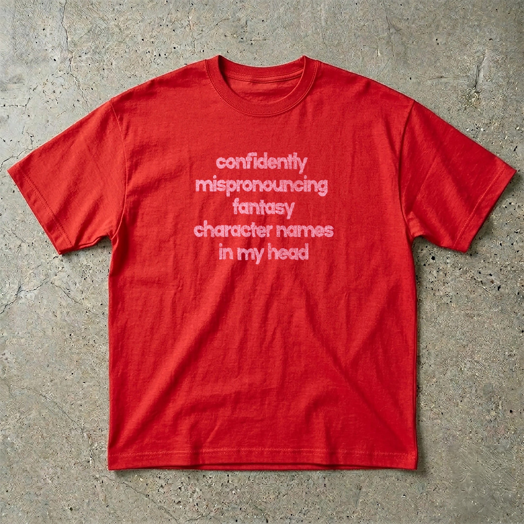 Confidently Mispronouncing Character Names T-Shirt