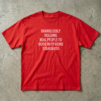 Shamelessly Holding Real People T-Shirt