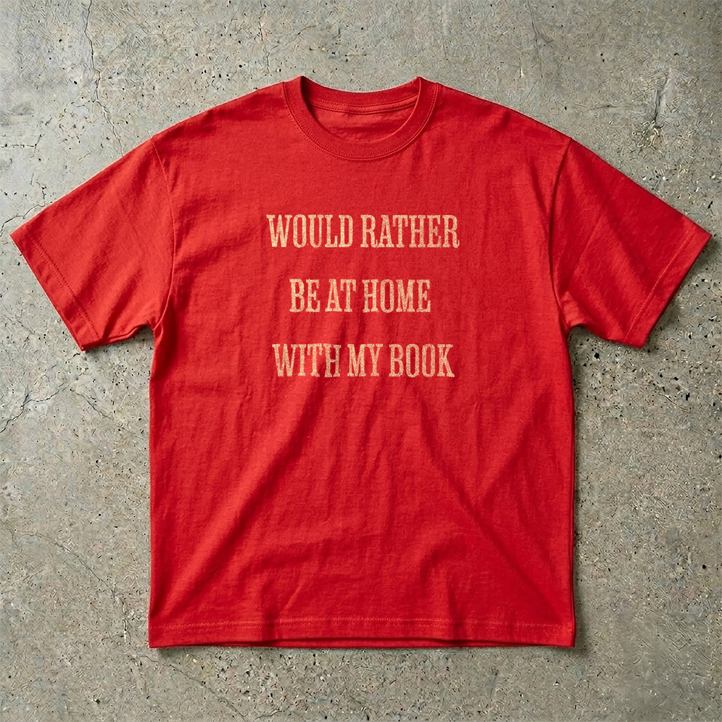 Would Rather Be At Home With My Book T-Shirt