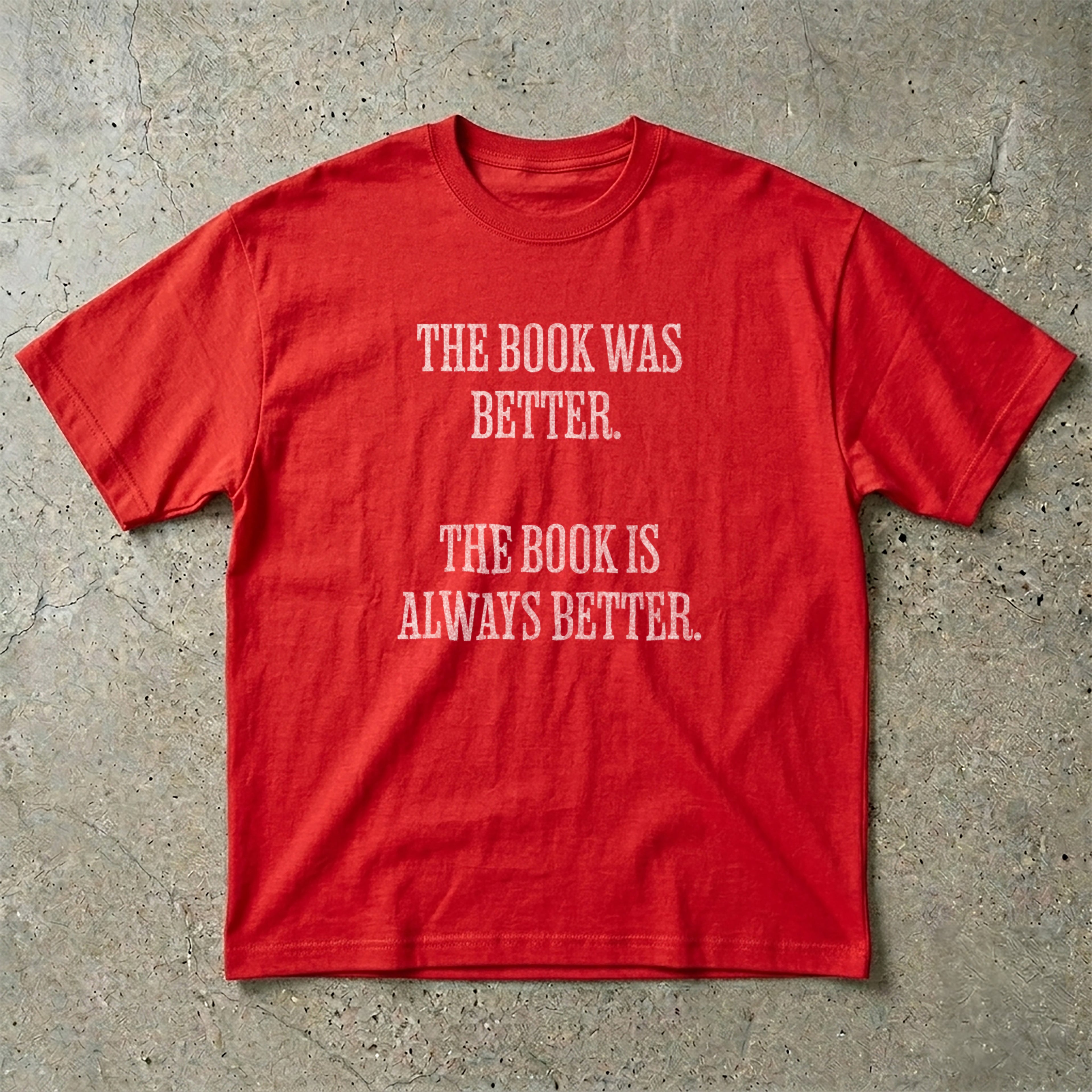 The Book Was Better T-Shirt