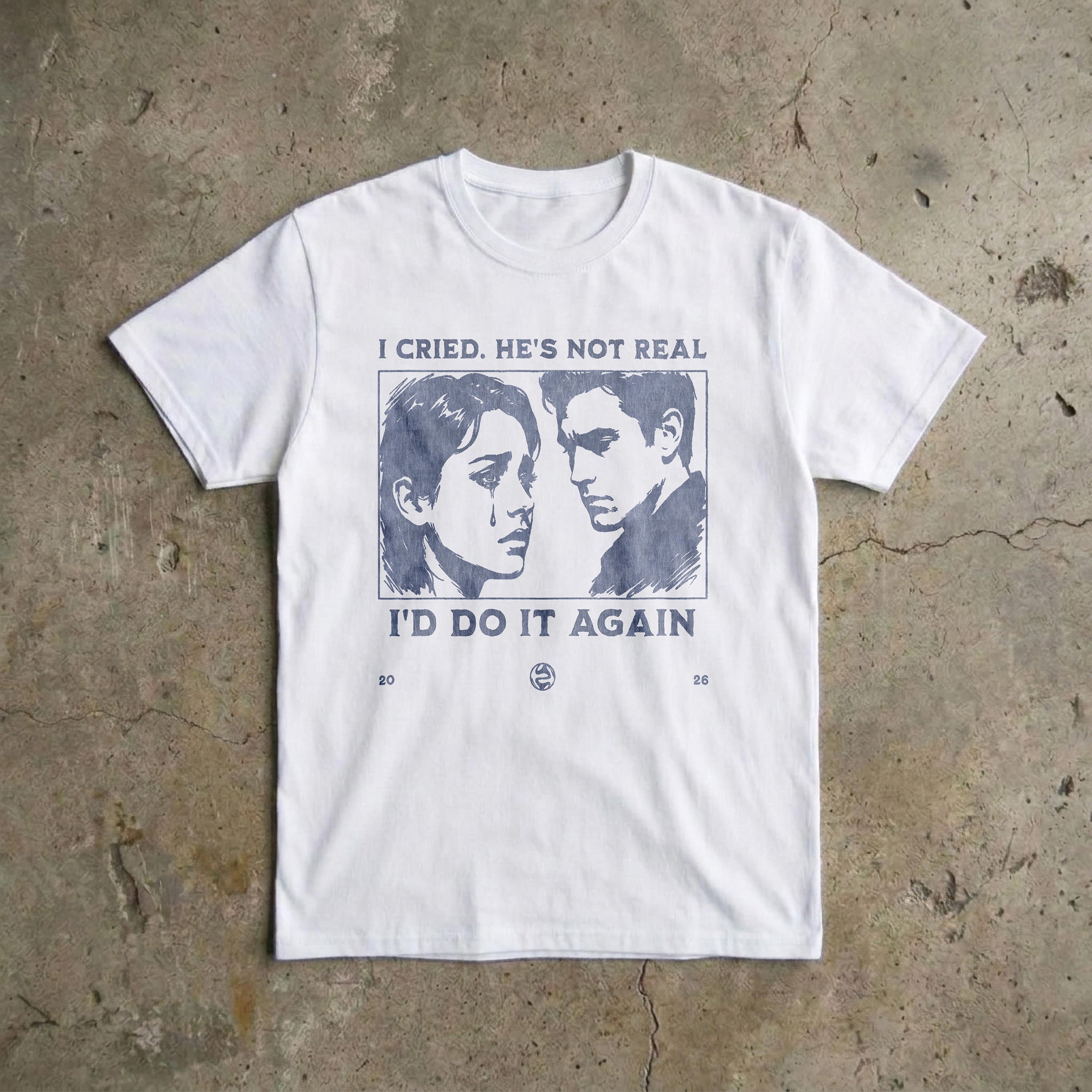 I Cried. He's Not Real T-Shirt