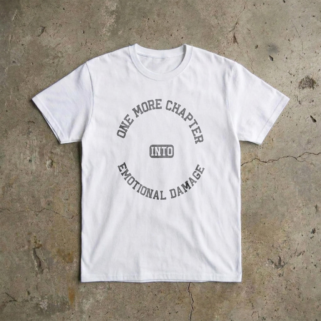 One More Chapter into Emotional Damage T-shirt