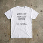 My Therapist Doesn't Know T-shirt