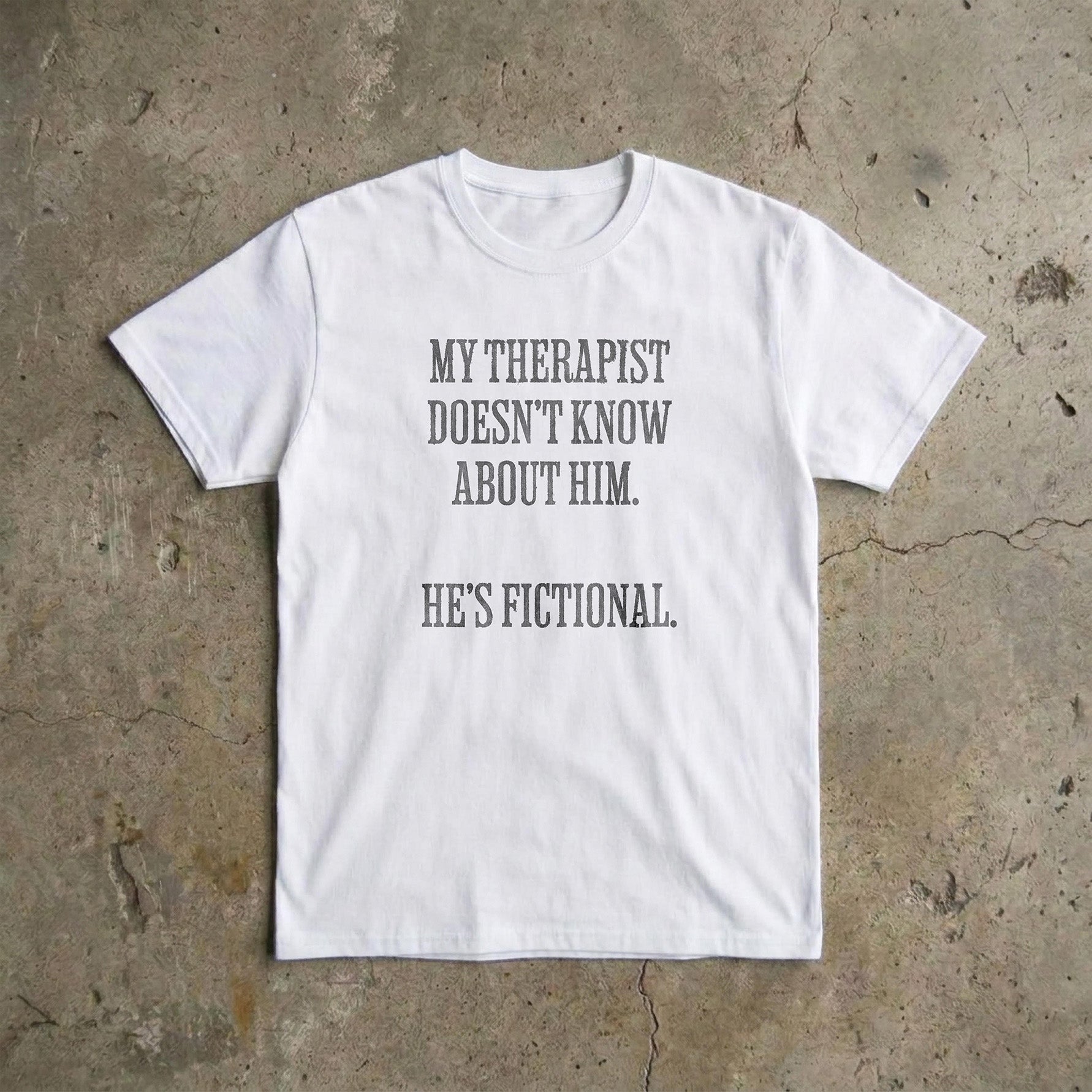 My Therapist Doesn't Know T-shirt