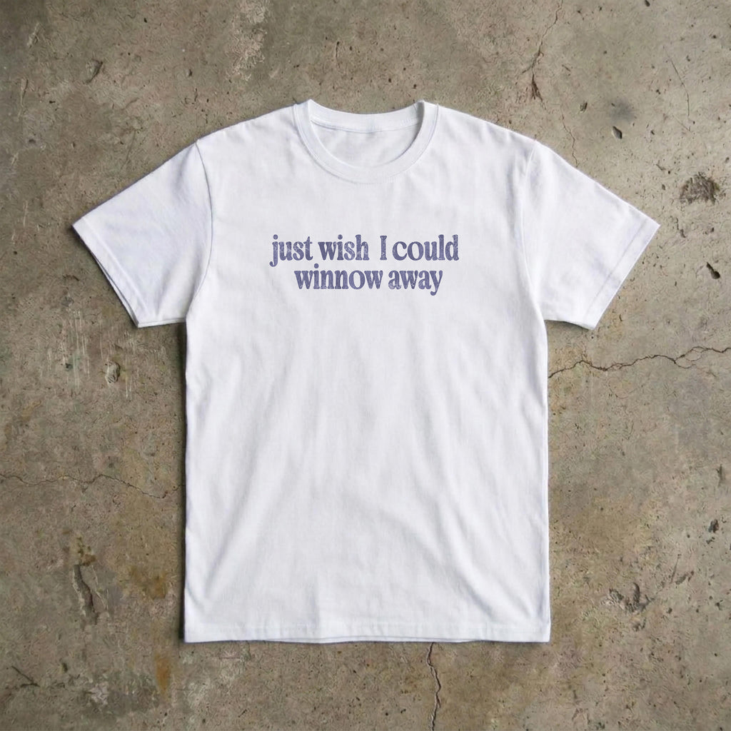 Wish I Could Winnow Away T-Shirt