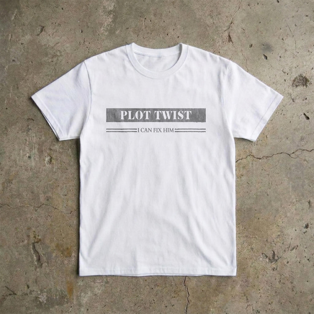 Plot Twist I Can Fix Him T-Shirt